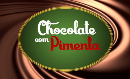 Em breve... 'Chocolate com Pimenta'